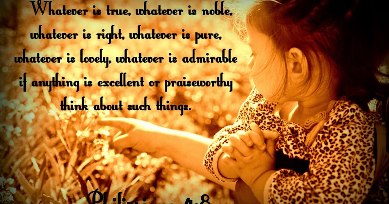 If anything is excellent or praiseworthy—think about such things