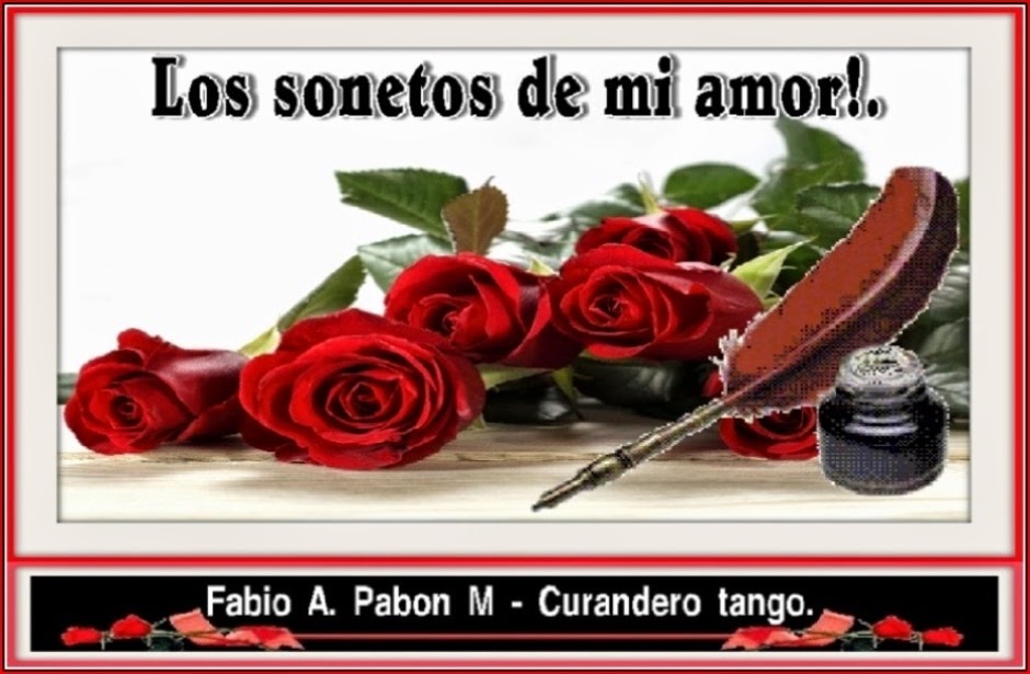 Los sonetos de mi amor - Fabio Antonio Pabon Márquez. - Curandero tango.