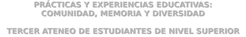 PRÁCTICAS Y EXPERIENCIAS EDUCATIVAS: COMUNIDAD, MEMORIA Y DIVERSIDAD