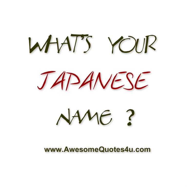 Awesome Quotes What's your Japanese name