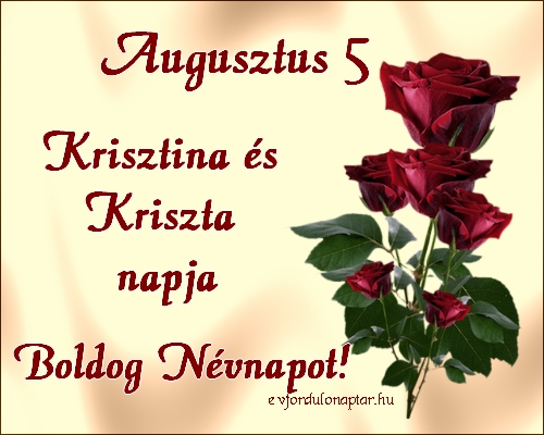 Augusztus 5 - Krisztina, Kriszta névnap