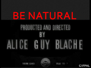 Be Natural original story of Alice Guy Blache by herself