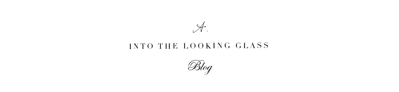 into the looking glass BLOG