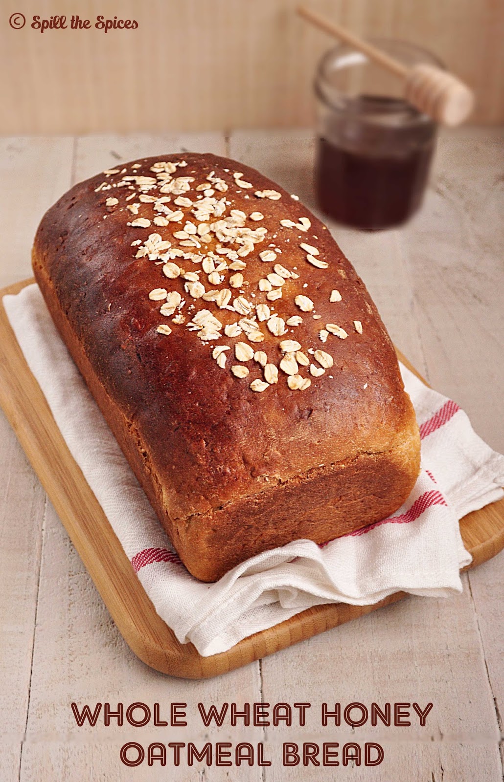 Whole Wheat Honey Oatmeal Bread BreadBakers Spill the Spices