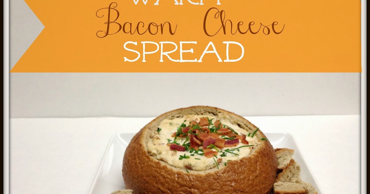 Cookaholic Wife Warm Bacon Cheese Spread