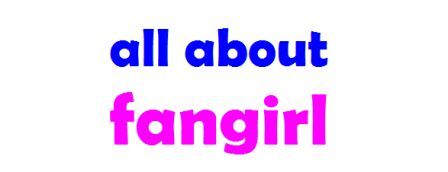 ALL ABOUT FANGIRL