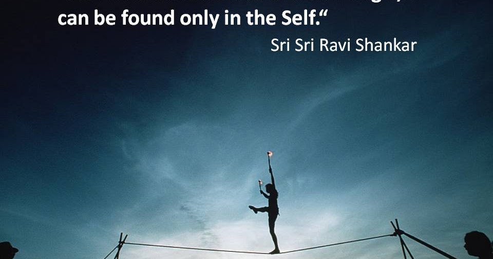 Quotes by Sri Sri Ravi Shankar: Quotes on Self Development by Sri Sri