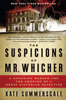 The Suspicions of Mr. Whicher: A Shocking Murder and the Undoing of a Great Victorian Detective Kate Summerscale
