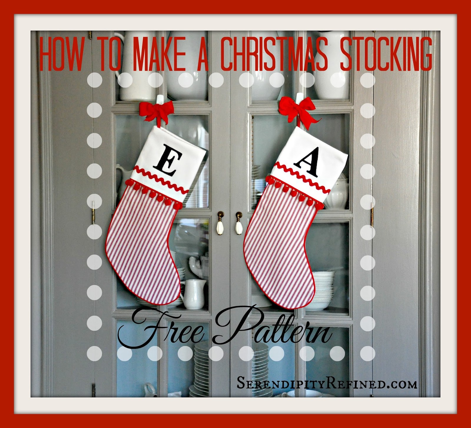 Serendipity Refined Blog How To Make A Christmas Stocking Free