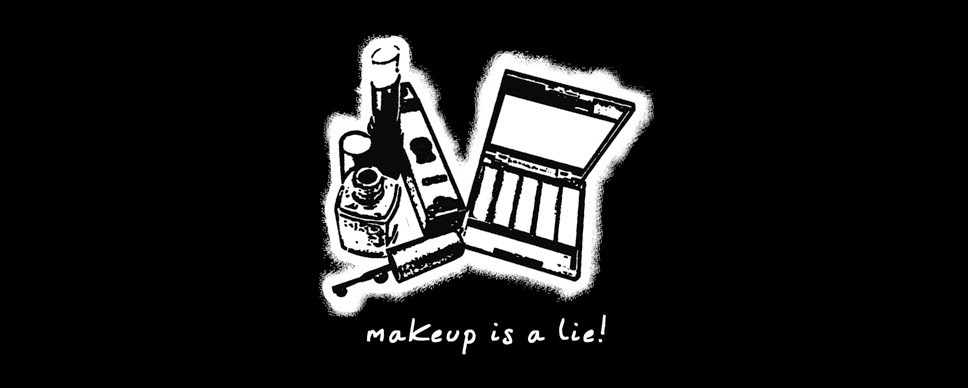 Makeup is a lie!