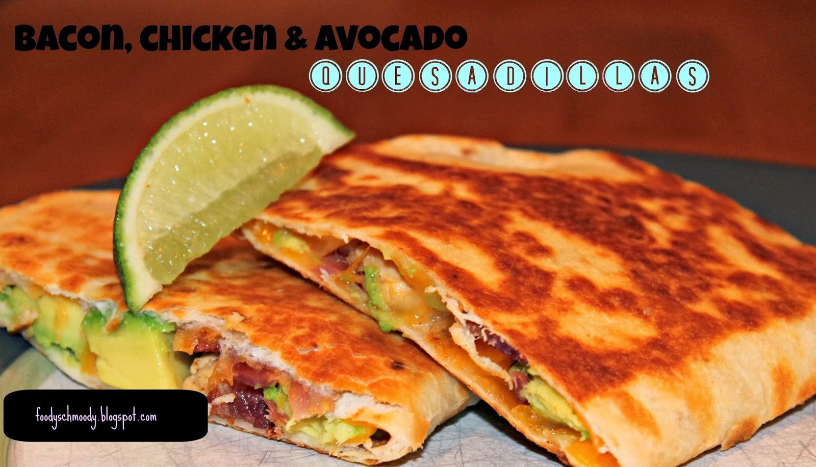 Bacon, Chicken & Avocado Quesadillas Foody Schmoody Blog Foody