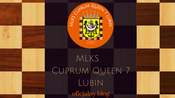 Oficjalny blog klubu szachowego MLKS Cuprum Queen 7 Lubin