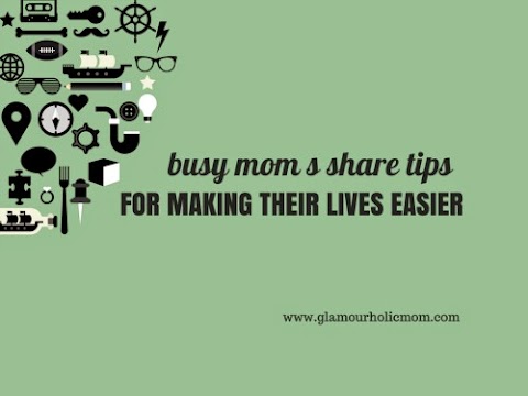 Tips To Make Things Easier For A  Busy Mom