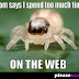 Mom says I spend too much time on the WEB
