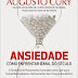 Ansiedade - Como Enfrentar o Mal do Século - Augusto Cury