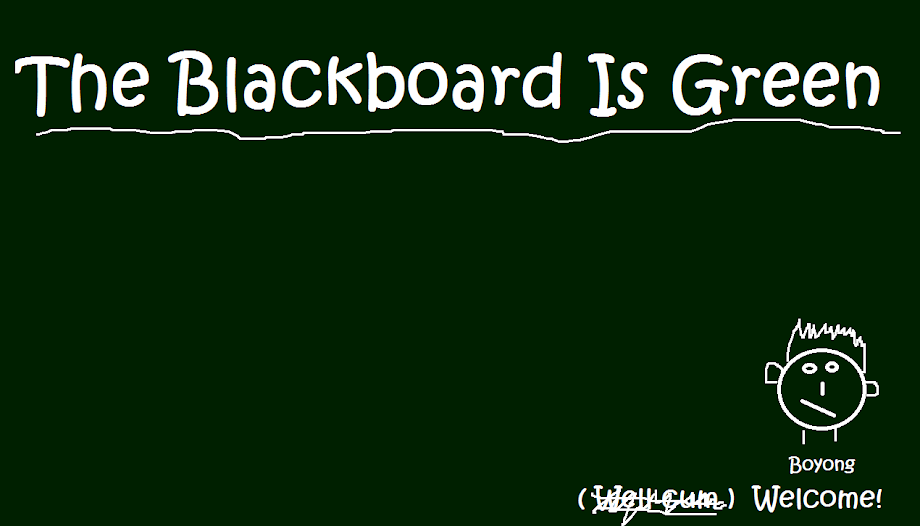 The Blackboard is Green