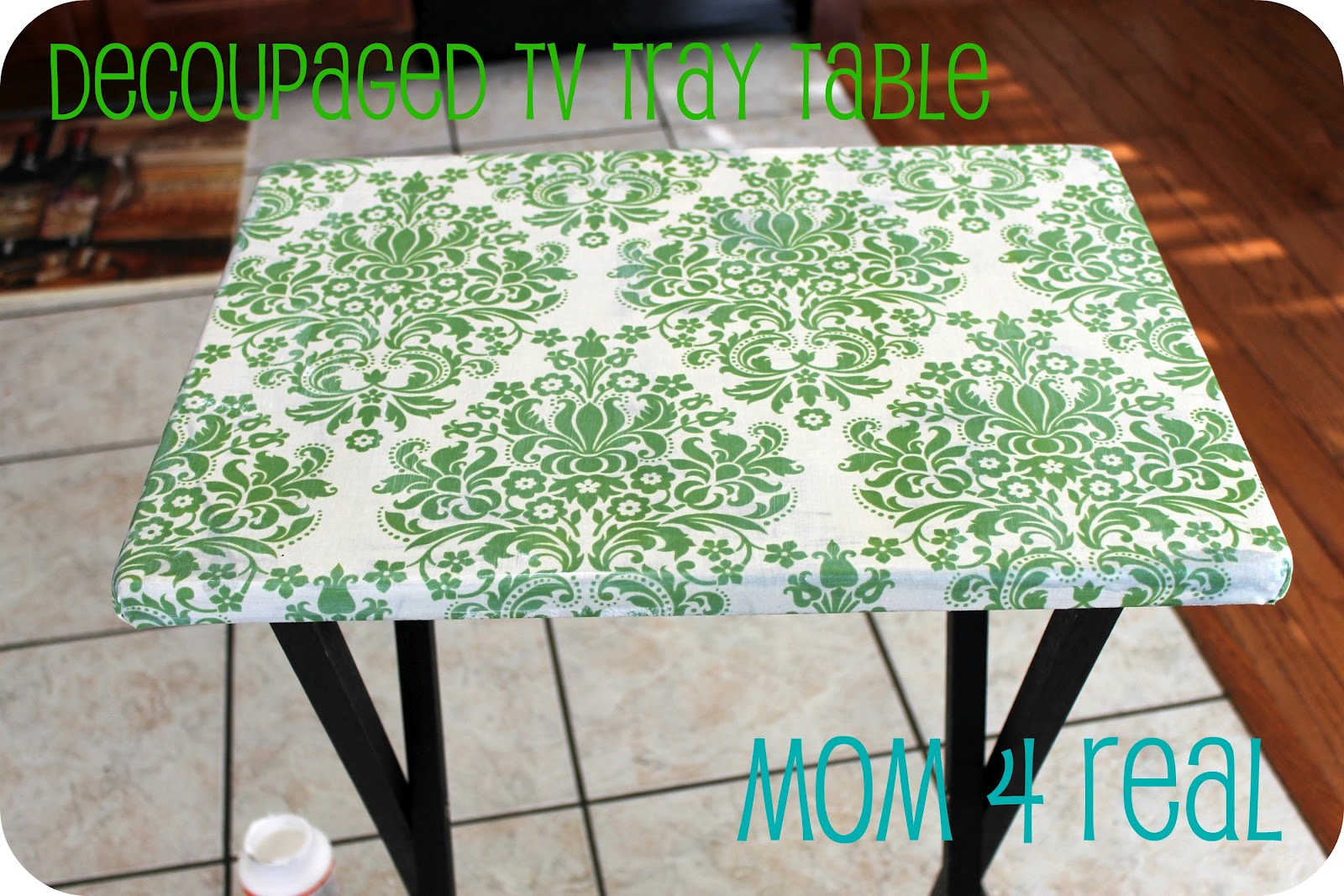 Decoupaged TV Tray {tutorial} Mom 4 Real