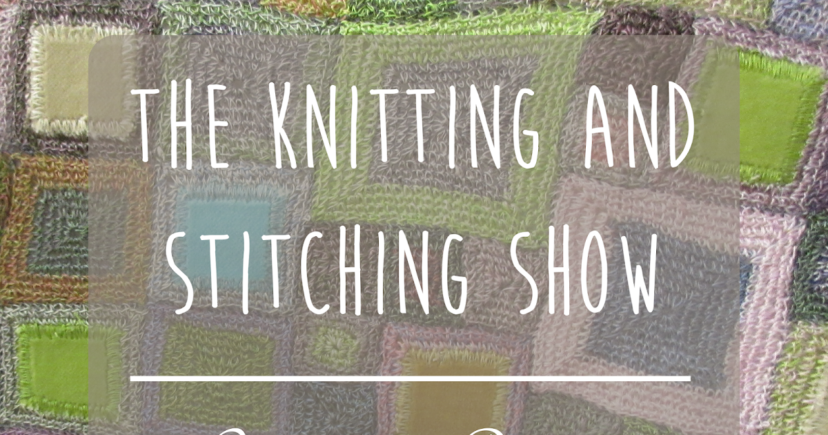 Random Nerdery: The Knitting and Stitching Show - October 2015