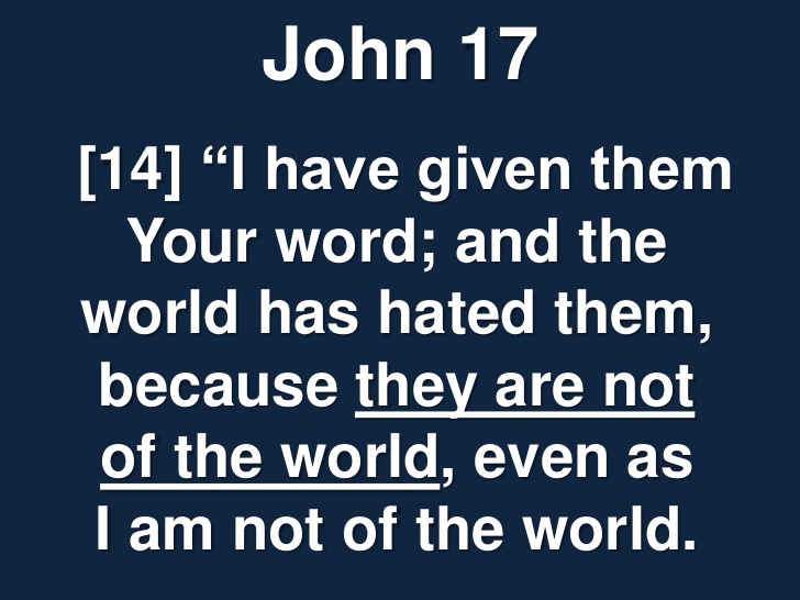 JOHN 17:14 WE ARE NOT OF THIS WORLD (NOTW)