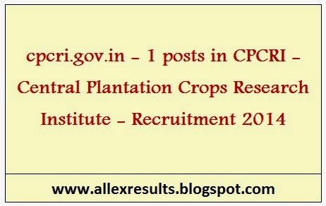 CPCRI - Central Plantation Crops Research Institute - Recruitment 2014