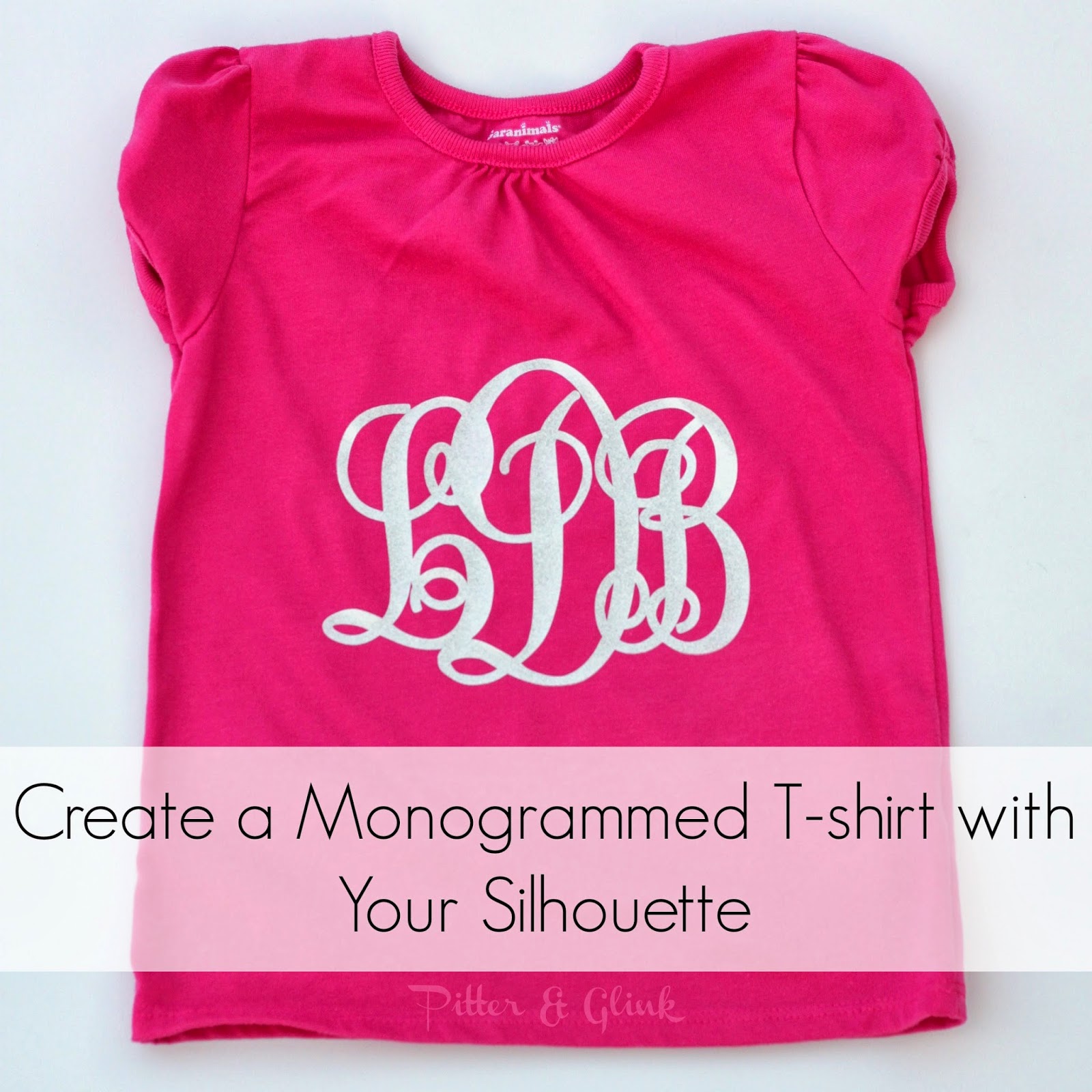 Create a Monogrammed T-shirt with Silhouette Heat Transfer Material: A Tutorial from Pitter and Glink