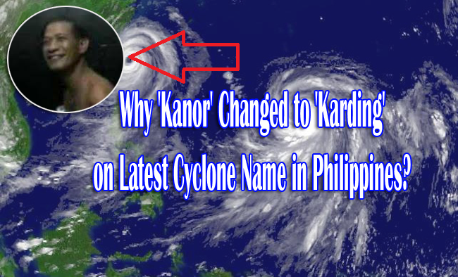 Why 'Kanor' Changed to 'Karding' on Latest Cyclone Name Set by PAGASA? Why 'Kanor' Changed to 'Karding' on Latest Cyclone Name Set by PAGASA?
