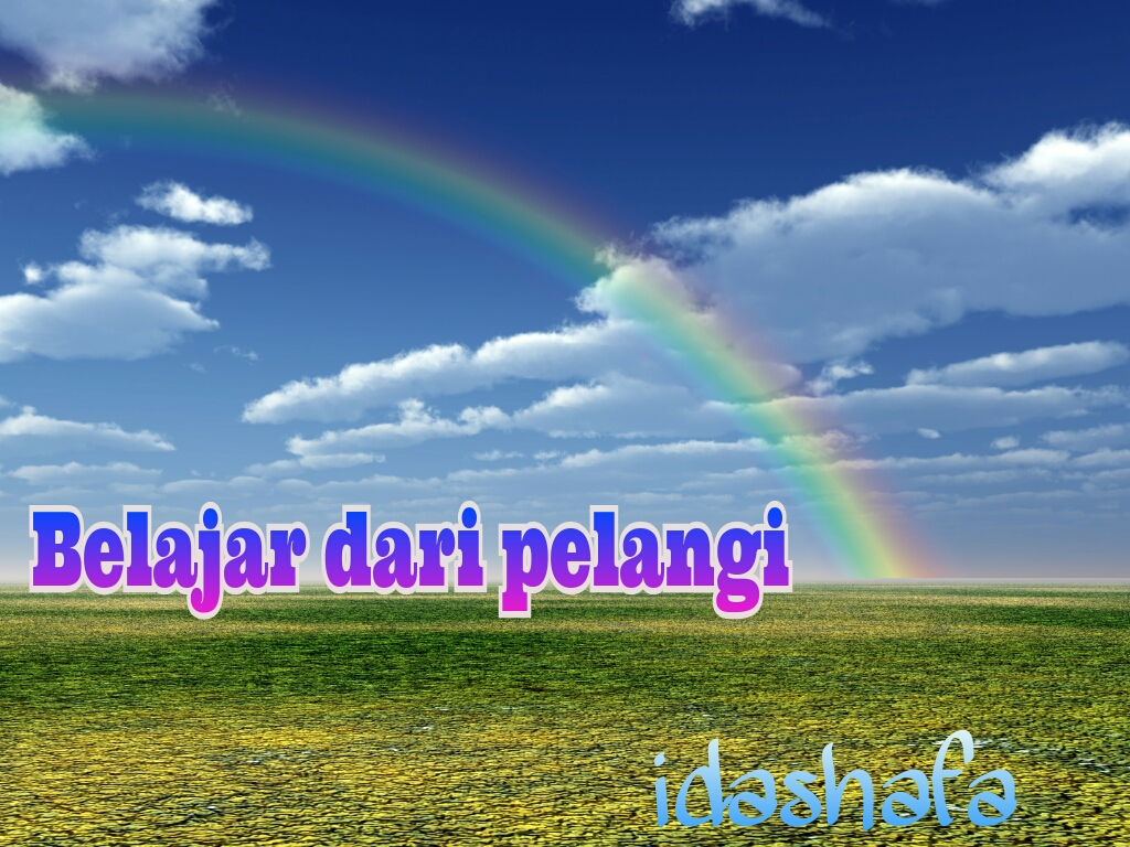 idashafa blog: Belajar dari pelangi