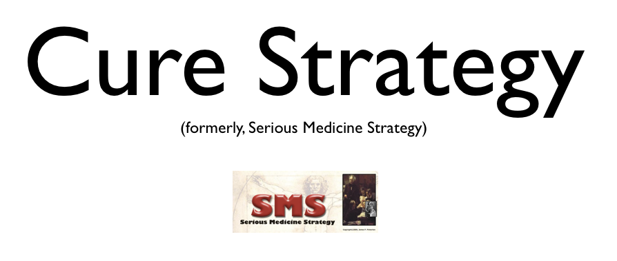 Cure Strategy (formerly, Serious Medicine Strategy)