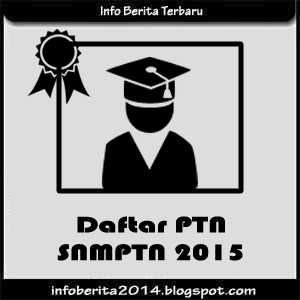 Daftar PTN SNMPTN 2015 Daftar PTN SNMPTN 2015
