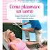 Dal 26 giugno: "Come plasmare un uomo" di William Bruce Cameron