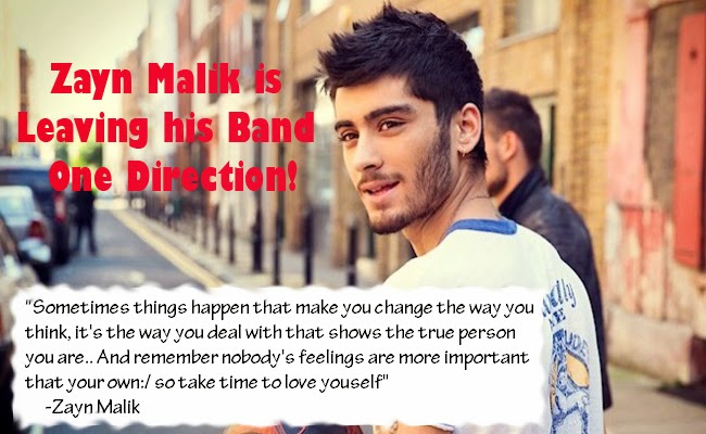 Zayn Malik is Leaving his British Boyband One Direction Zayn Malik is Leaving his British Boyband One Direction