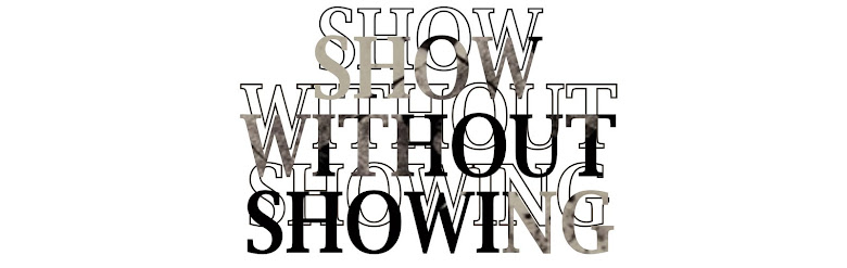 SHOW WITHOUT SHOWING