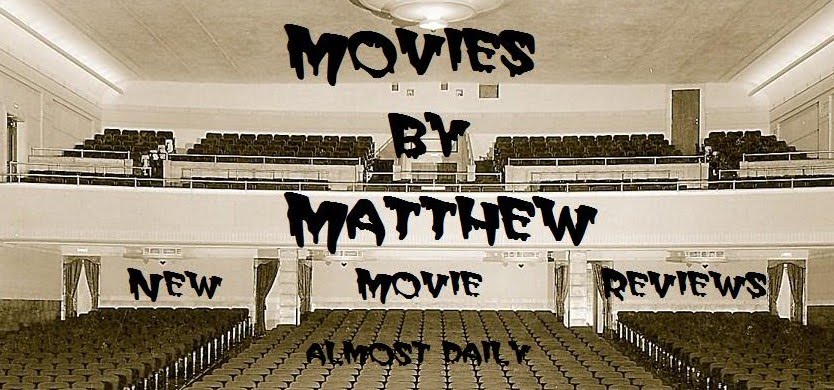 Movies By Matthew - New Movie Reviews