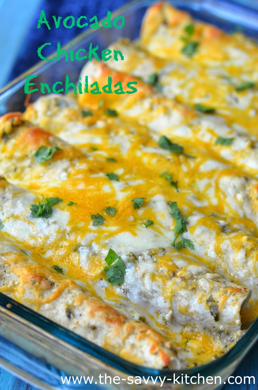 The Savvy Kitchen Avocado Chicken Enchiladas