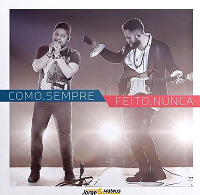 Jorge & Mateus - Como Sempre Feito Nunca