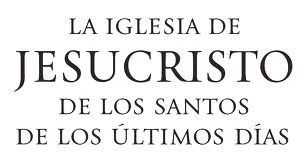 LA IGLESIA DE JESUCRISTO DE LOS SANTOS DE LOS ÚLTIMOS DÍAS