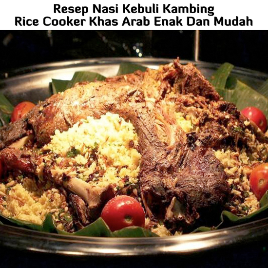 Resep Masakan Enak Resep Nasi Kebuli Kambing Rice Cooker Resep Masakan Enak Resep Nasi Kebuli Kambing Rice Cooker