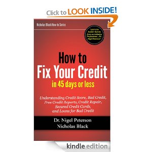 How to Fix Your Credit in 45 Days or Less: Understanding Credit Score, What is Debt, Bad Credit, Free Credit Reports, Credit Repair, Secured Credit Cards, ... Bad Credit (Nicholas Black's How-to Series)  