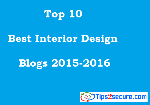 Top 10 Interior Design Blogs list of 10 best interior design blogs 2015-2016 Top 10 Interior Design Blogs list of 10 best interior design blogs 2015-2016