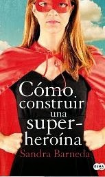 Cómo construir una superheroína