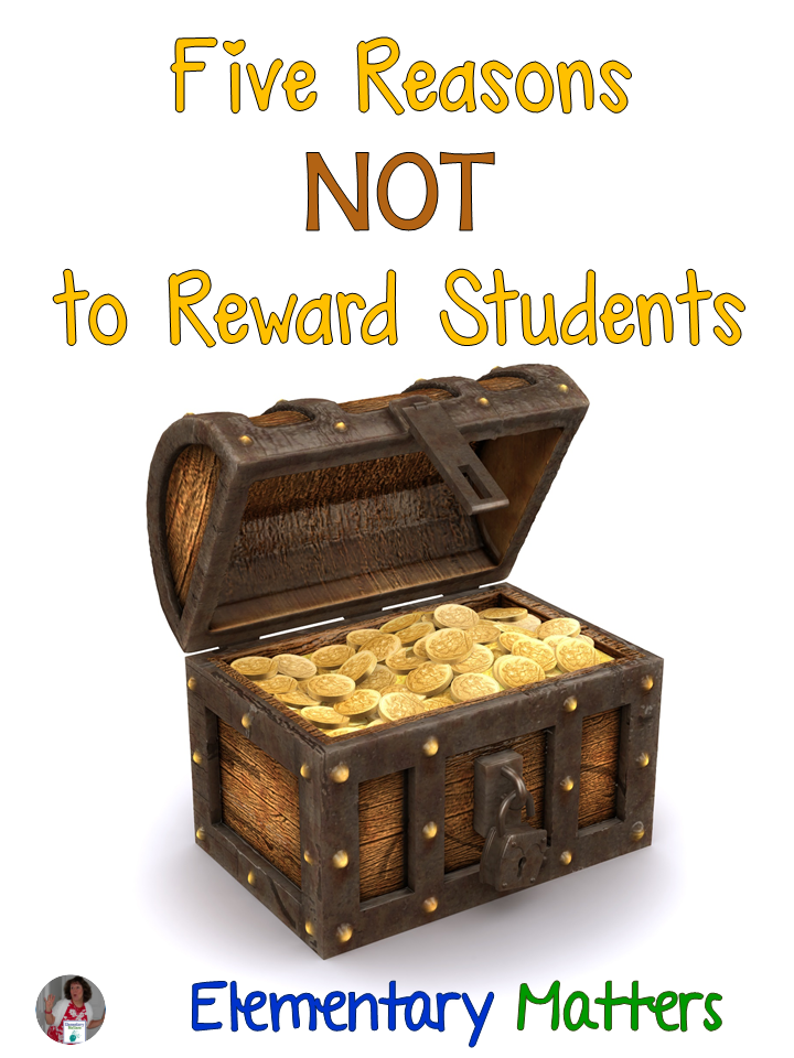Elementary Matters Five Reasons NOT to Reward Students