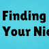 Ideas For Finding Your Niche