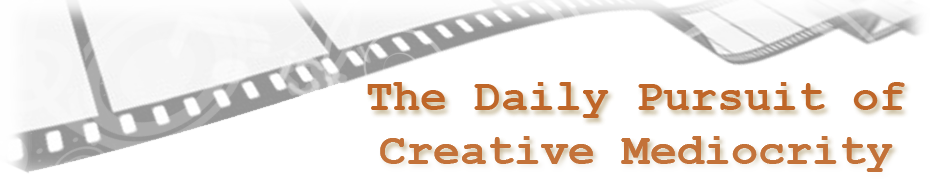 The Daily Pursuit of Creative Mediocrity
