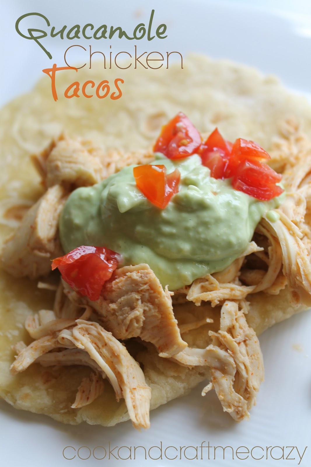 Cook and Craft Me Crazy Guacamole Chicken Tacos