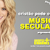 Cristão pode ouvir música secular?