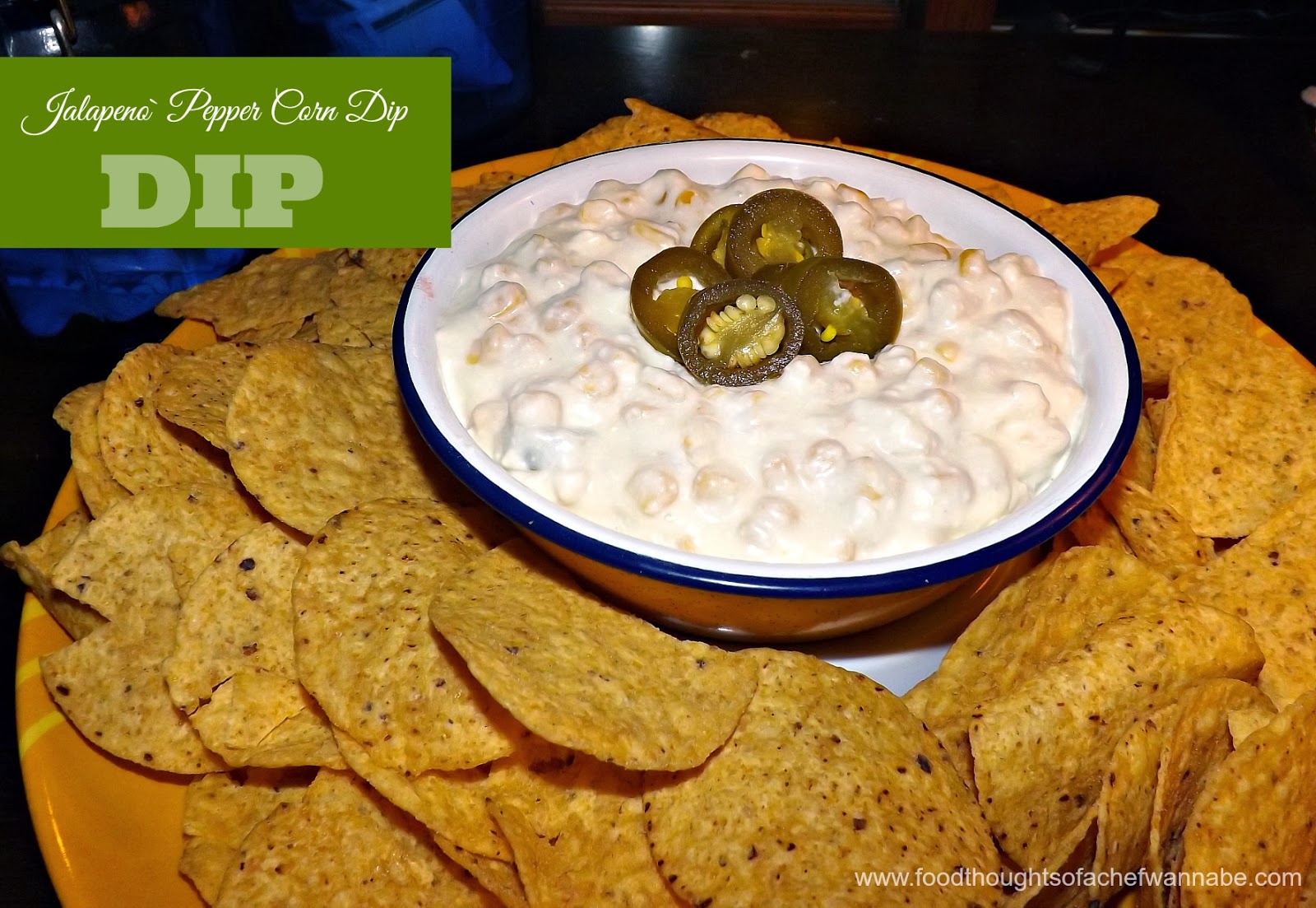 FoodThoughtsOfaChefWannabe Jalapeno Pepper Corn Dip