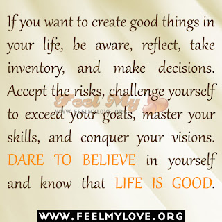 If you want to create good things in your life