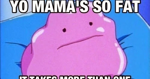 Mums jokes your so fat Your Mama