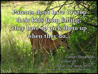 Parents don’t have to stop their kids from falling; they have to pick them up when they do...
