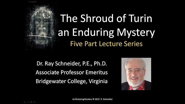 The Shroud of Turin an Enduring Mystery. Five Part Lecture Series. By  Raymond J. Schneider. This is Series 1.